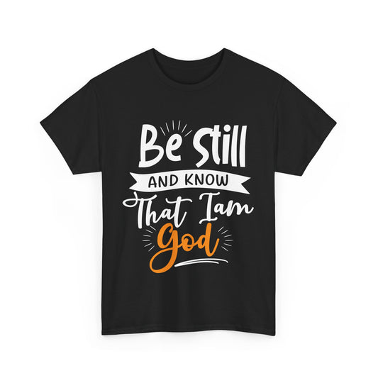 Be Still And Know That I Am God Unisex Heavy Cotton Tee